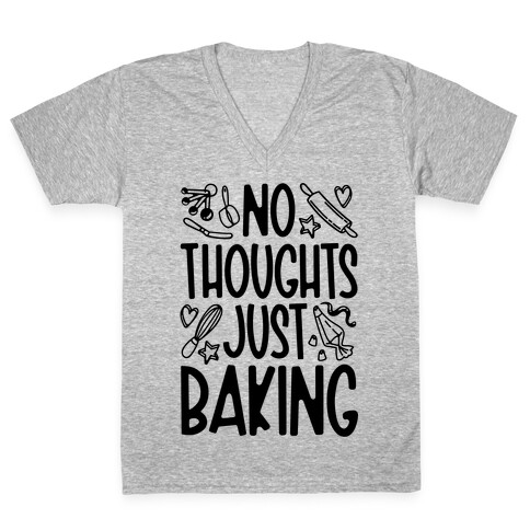No Thoughts Just Baking V-Neck Tee Shirt