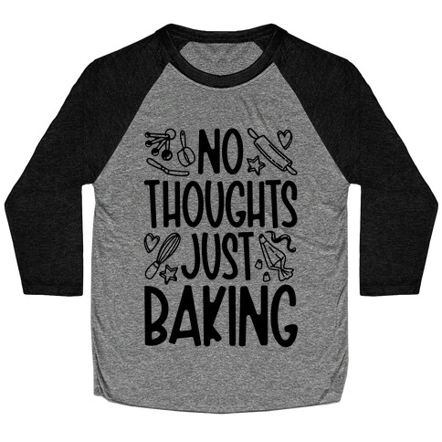 No Thoughts Just Baking Baseball Tee