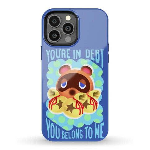 You're In Debt You Belong To Me Phone Case