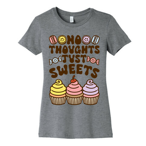 No Thoughts Just Sweets Womens T-Shirt