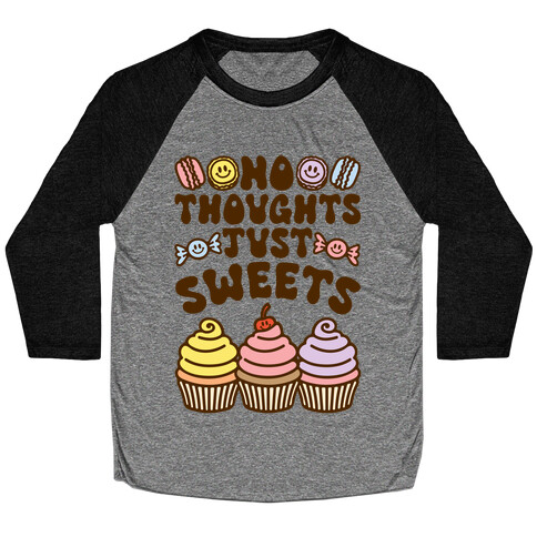 No Thoughts Just Sweets Baseball Tee