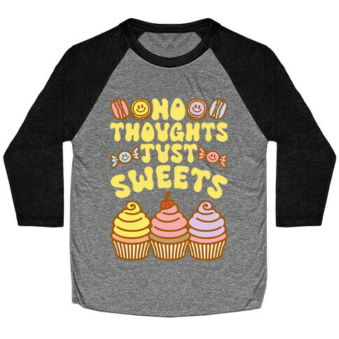 No Thoughts Just Sweets Baseball Tee