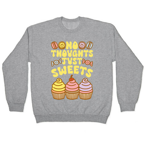 No Thoughts Just Sweets Pullover