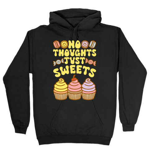 No Thoughts Just Sweets Hooded Sweatshirt