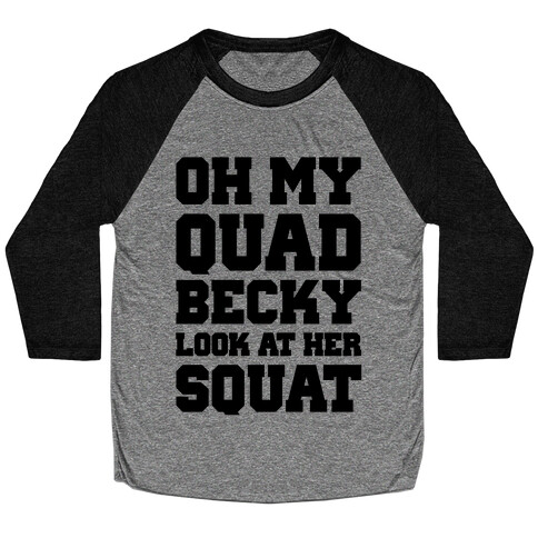 Oh My Quad Becky Look At Her Squat Baseball Tee