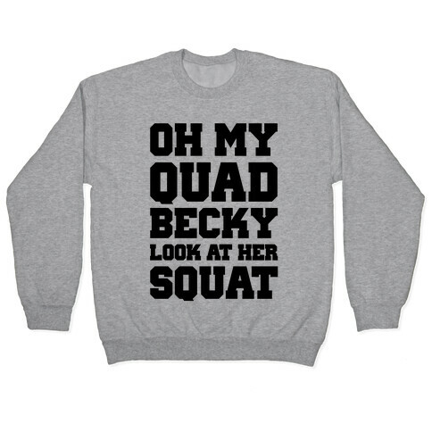 Oh My Quad Becky Look At Her Squat Pullover