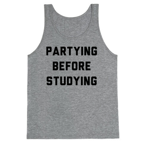 Partying Before Studying Tank Top