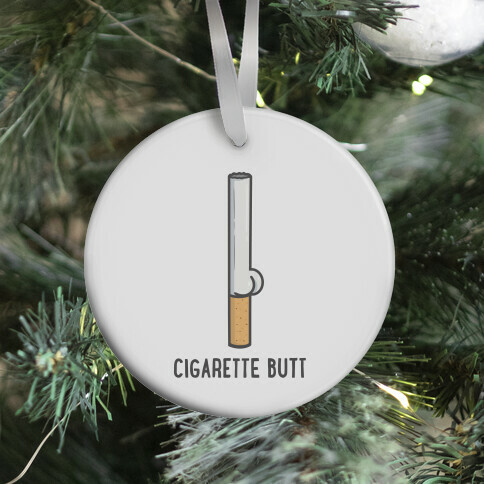 Cigarette Butt Ornament