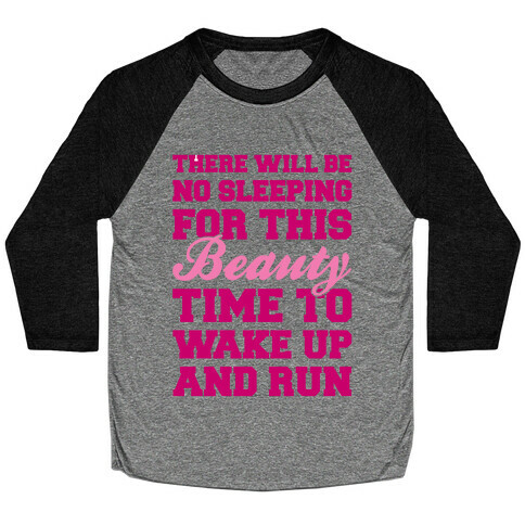 There Will Be No Sleeping For This Beauty Baseball Tee