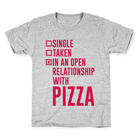 I'm In An Open Relationship With Pizza Kids T-Shirt
