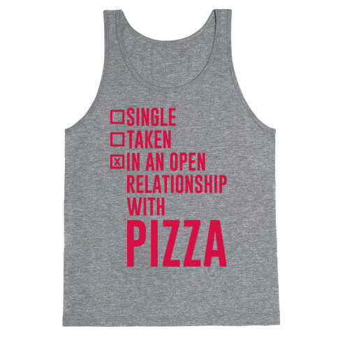 I'm In An Open Relationship With Pizza Tank Top