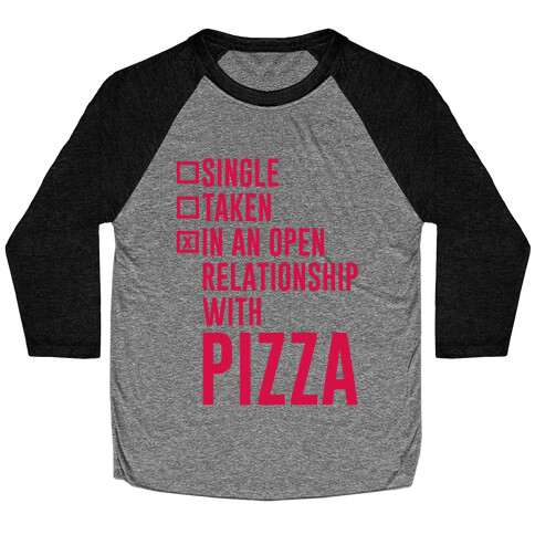 I'm In An Open Relationship With Pizza Baseball Tee