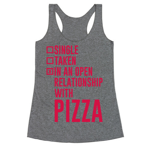 I'm In An Open Relationship With Pizza Racerback Tank Top