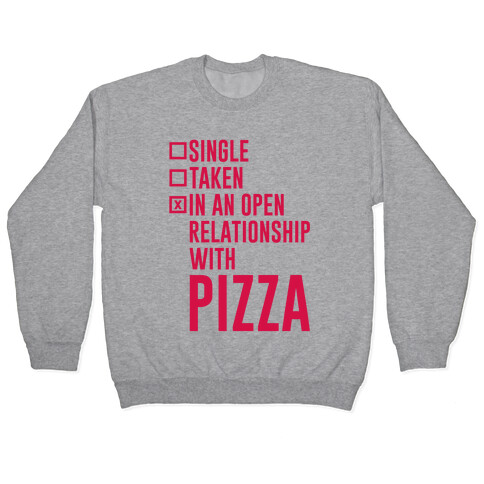 I'm In An Open Relationship With Pizza Pullover