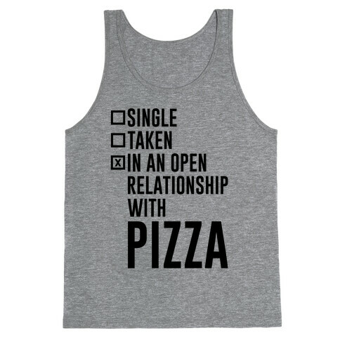 I'm In An Open Relationship With Pizza Tank Top