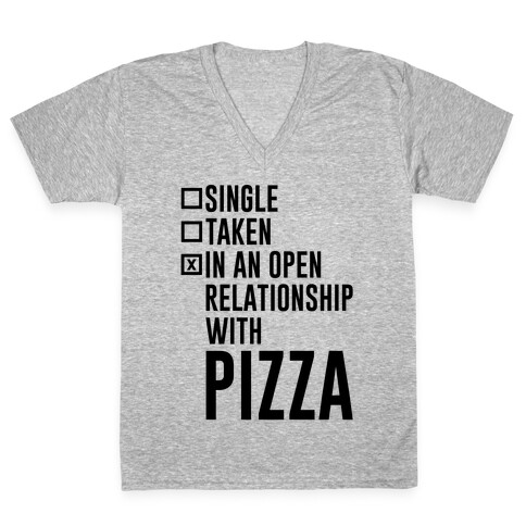 I'm In An Open Relationship With Pizza V-Neck Tee Shirt