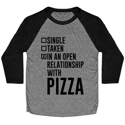 I'm In An Open Relationship With Pizza Baseball Tee