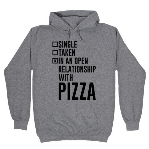 I'm In An Open Relationship With Pizza Hooded Sweatshirt