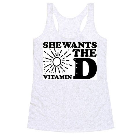 She Wants the (Vitamin) D! Racerback Tank Top