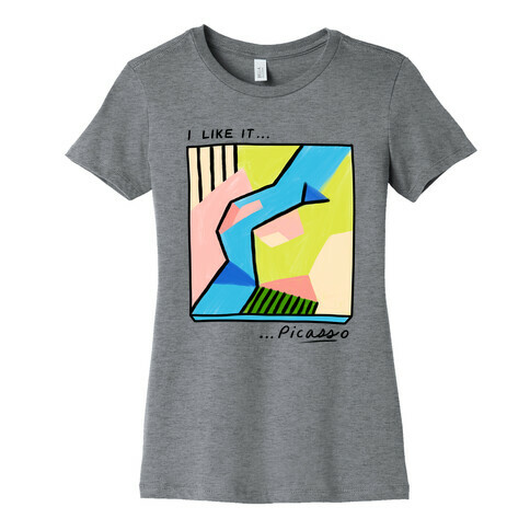 I Like It...PicASSo Butt Womens T-Shirt