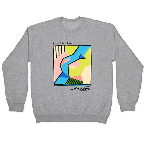 I Like It...PicASSo Butt Pullover