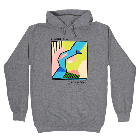 I Like It...PicASSo Butt Hooded Sweatshirt