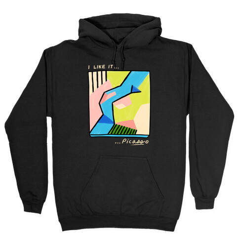 I Like It...PicASSo Butt Hooded Sweatshirt