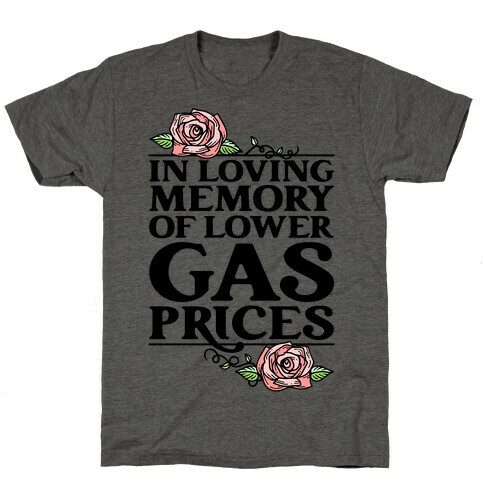 In Loving Memory of Lower Gas Prices  T-Shirt