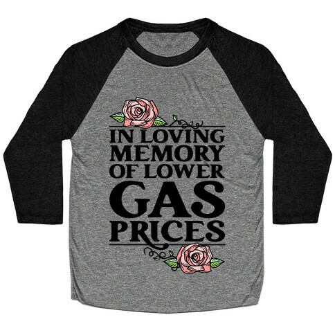 In Loving Memory of Lower Gas Prices  Baseball Tee