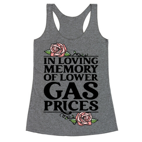 In Loving Memory of Lower Gas Prices  Racerback Tank Top