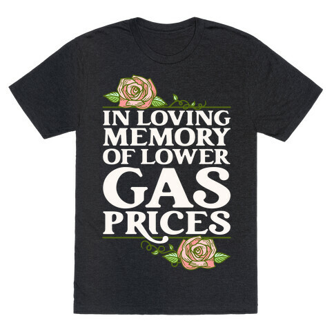 In Loving Memory of Lower Gas Prices  T-Shirt