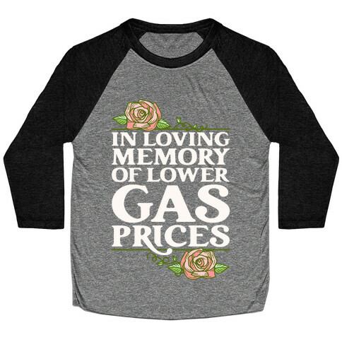 In Loving Memory of Lower Gas Prices  Baseball Tee