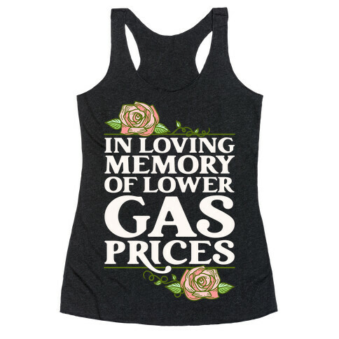 In Loving Memory of Lower Gas Prices  Racerback Tank Top