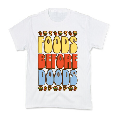Food Before Doods  Kids T-Shirt