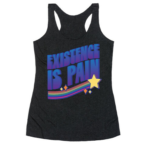 Existence Is Pain Racerback Tank Top