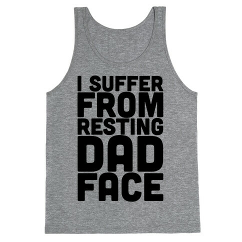 I Suffer From Resting Dad Face Tank Top