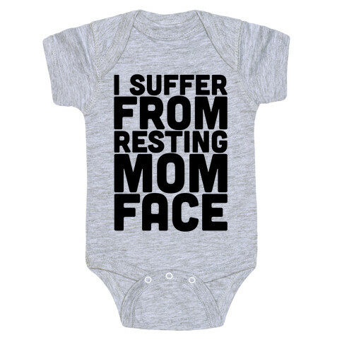 I Suffer From Resting Mom Face Baby One-Piece
