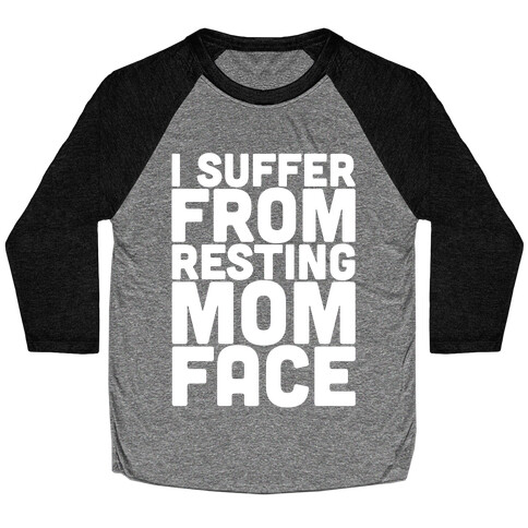 I Suffer From Resting Mom Face Baseball Tee