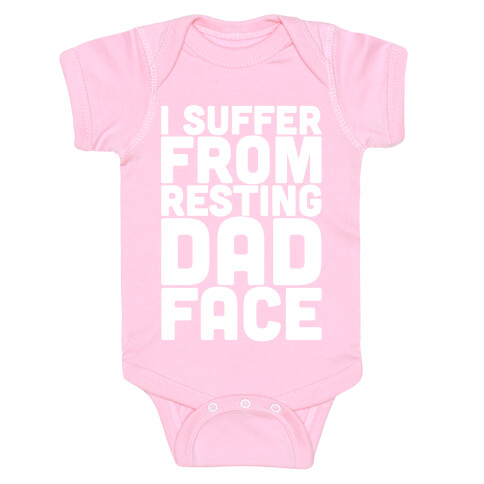 I Suffer From Resting Dad Face Baby One-Piece