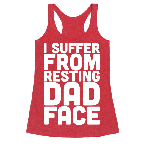 I Suffer From Resting Dad Face Racerback Tank Top