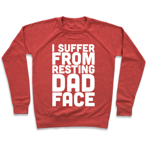 I Suffer From Resting Dad Face Pullover