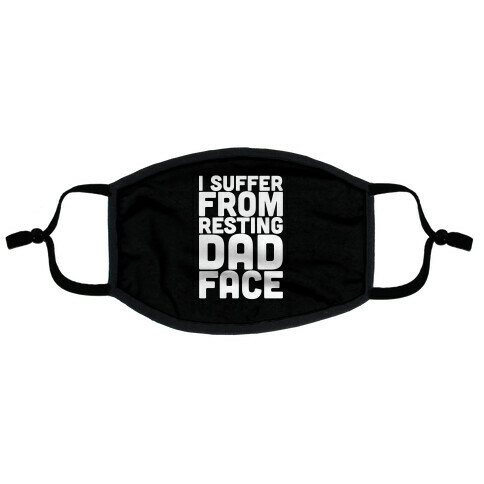 I Suffer From Resting Dad Face Flat Face Mask