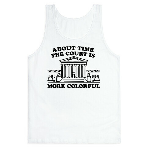 About Time The Court Is More Colorful Tank Top
