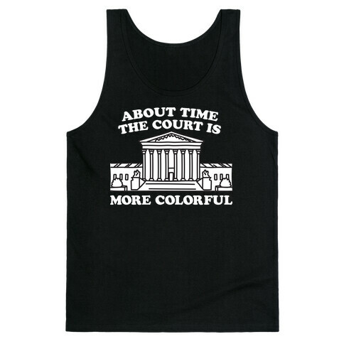 About Time The Court Is More Colorful Tank Top