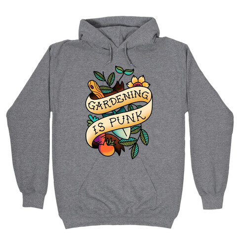 Gardening Is Punk Hooded Sweatshirt