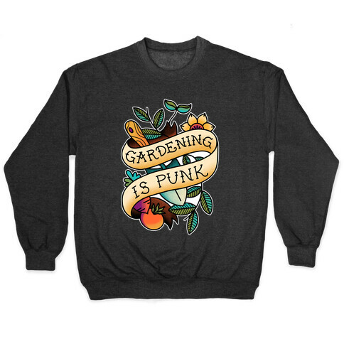 Gardening Is Punk Pullover