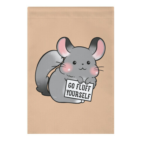 Go Fluff Yourself Chinchilla Garden Flag