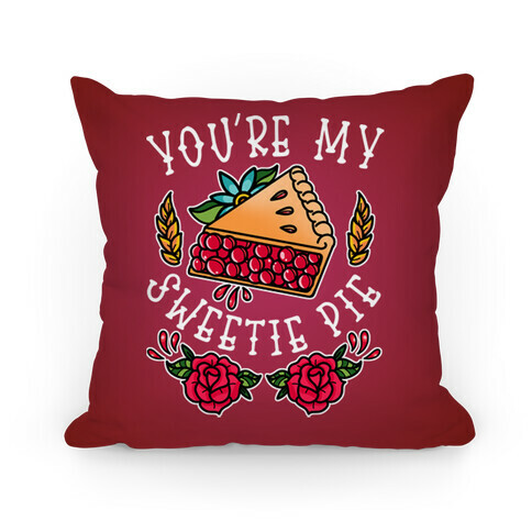 You're My Sweetie Pie Pillow