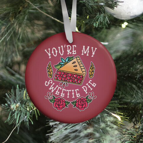 You're My Sweetie Pie Ornament