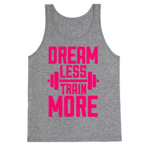 Dream Less, Train More Tank Top